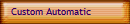 Custom Automatic
