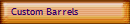 Custom Barrels